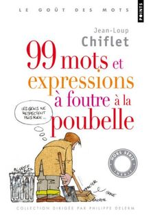 99 mots et expressions à foutre à la poubelle