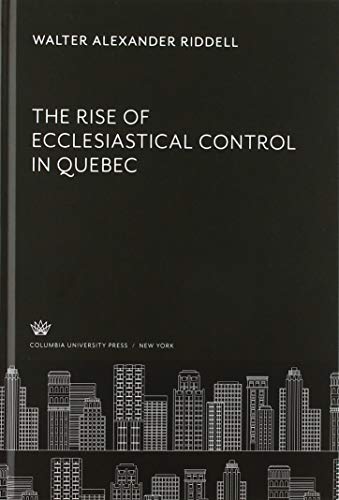 The Rise of Ecclesiastical Control in Quebec