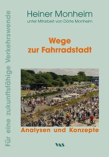 Wege zur Fahrradstadt: Analysen und Konzepte (Für ein zukunftsfähige Verkehrswende)