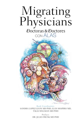 Migrating Physicians Doctoras & Doctores con Alas: The Story Of 15 Physicians That Migrated