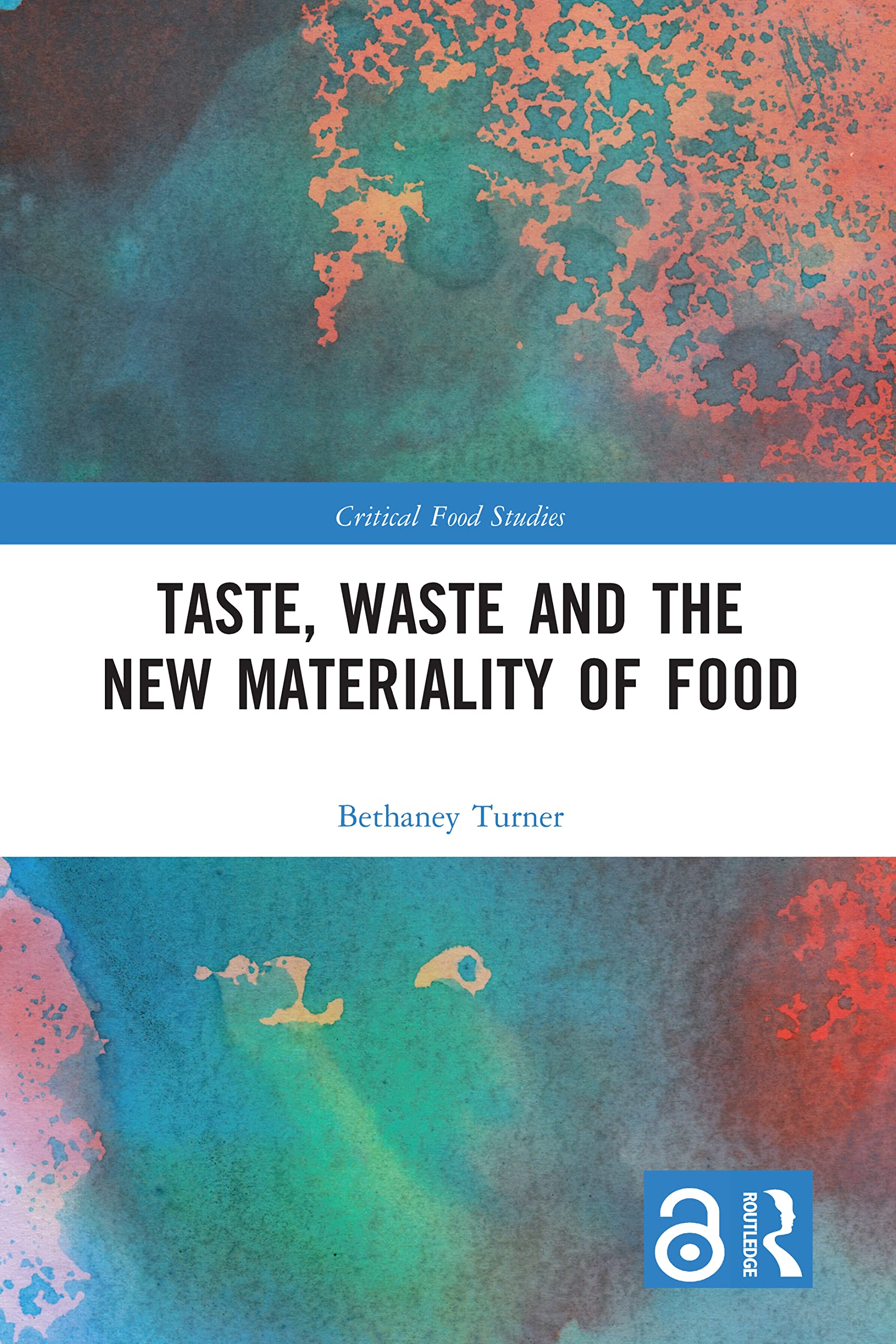 Taste, Waste and the New Materiality of Food (Critical Food Studies)