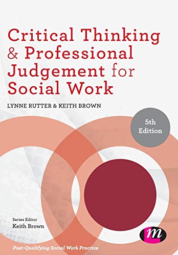 Critical Thinking and Professional Judgement for Social Work (Post-qualifying Social Work Practice)
