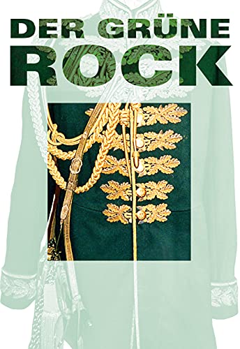 Der grüne Rock: Ein Stück Forstgeschichte aus Preußen und Hessen
