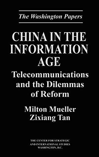 China in the Information Age: Telecommunications and the Dilemmas of Reform (Washington Papers)