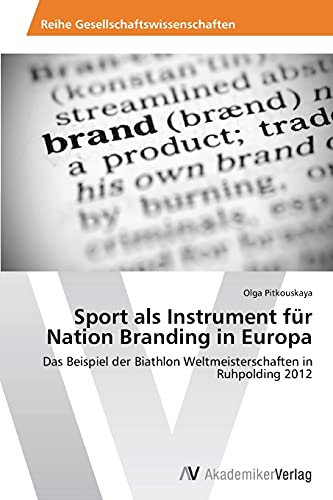 Sport als Instrument für Nation Branding in Europa: Das Beispiel der Biathlon Weltmeisterschaften in Ruhpolding 2012