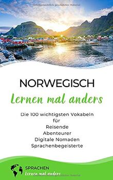 Norwegisch lernen mal anders - Die 100 wichtigsten Vokabeln: Für Reisende, Abenteurer, Digitale Nomaden, Sprachenbegeisterte