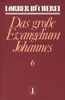 Johannes, das große Evangelium, 11 Bde., Kt, Bd.6 (Lorberbücherei)