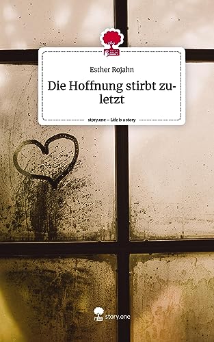Die Hoffnung stirbt zuletzt. Life is a Story - story.one