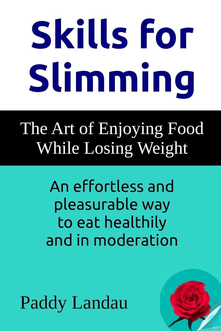 Skills for Slimming: The Art of Enjoying Food While Losing Weight