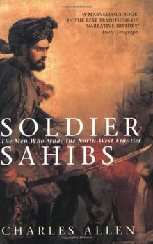Soldier Sahibs: The Men Who Made the North-west Frontier