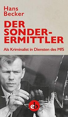 Der Sonderermittler: Als Kriminalist in Diensten des MfS