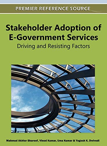 Stakeholder Adoption of E-Government Services: Driving and Resisting Factors