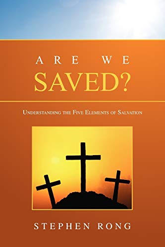 Are We Saved?: Understanding the Five Elements of Salvation