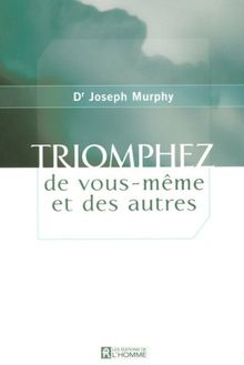 Triomphez de vous-même et des autres