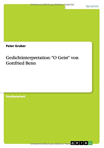 Gedichtinterpretation: O Geist von Gottfried Benn