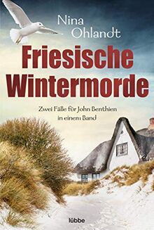Friesische Wintermorde: Zwei Fälle für John Benthien in einem Band von Ohlandt, Nina | Buch | Zustand gut