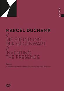 Marcel Duchamp: Die Erfindung der Gegenwart / Inventing the Present (Poiesis. Schriftenreihe des Duchamp-Forschungszentrums)