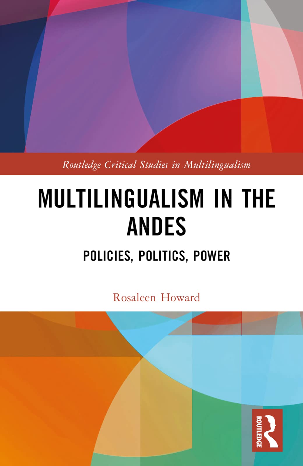 Multilingualism in the Andes: Policies, Politics, Power (Routledge Critical Studies in Multilingualism)