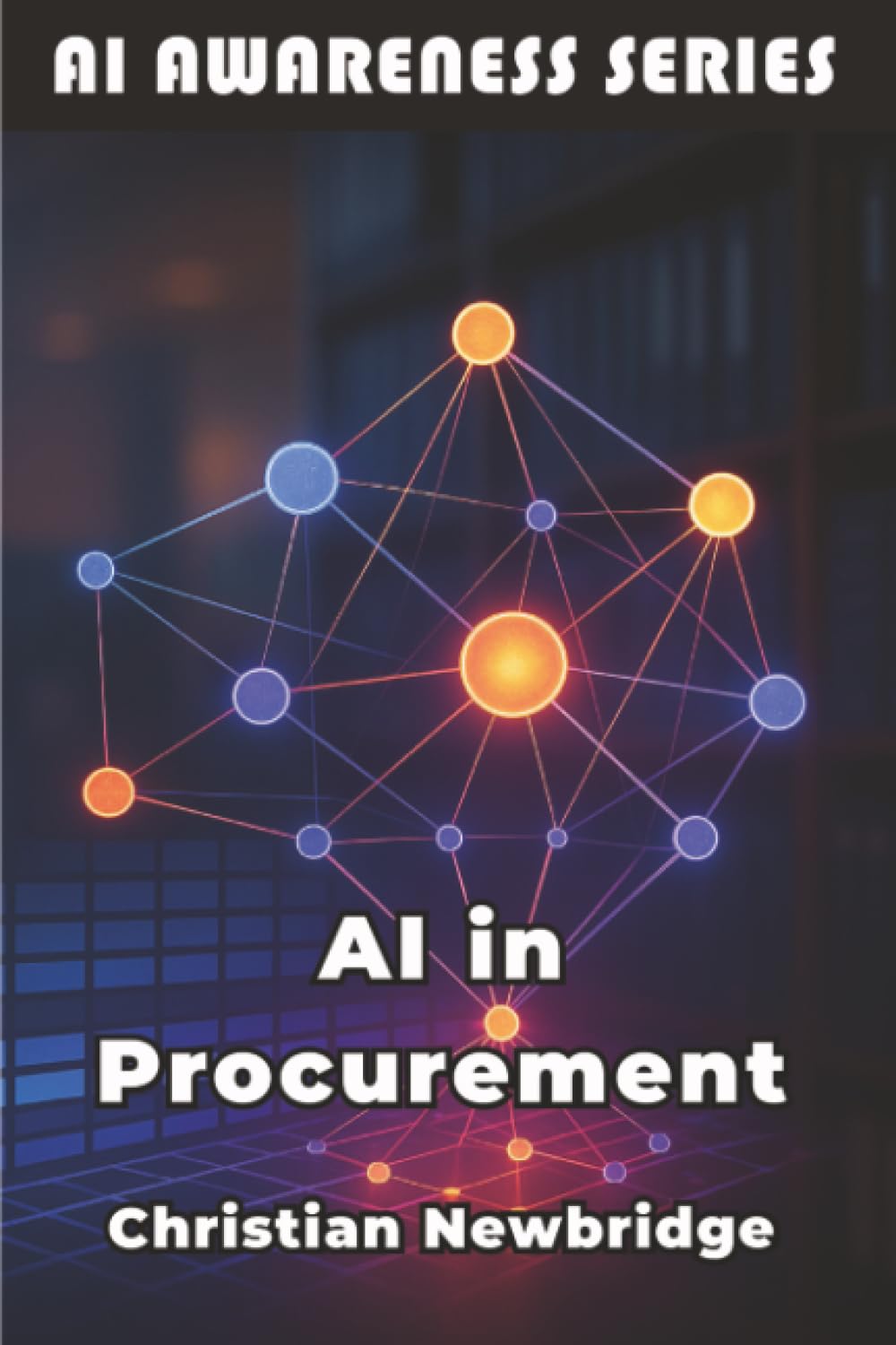 AI in Procurement: Smart AI Strategies for Modern Purchasing Operations (AI Awareness Series, Band 12)