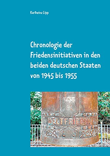 Chronologie der Friedensinitiativen in den beiden deutschen Staaten von 1945 bis 1955