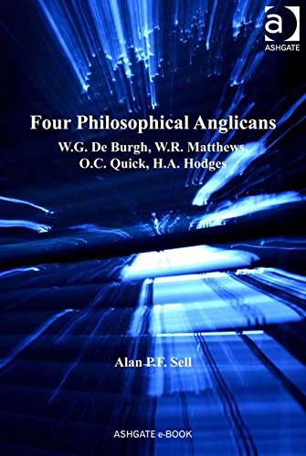 Four Philosophical Anglicans: W. G. De Burgh, W. R. Matthews, O. C. Quick, H. A. Hodges