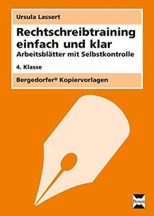 Rechtschreibtraining einfach und klar - 4. Kl.: Arbeitsblätter mit Selbstkontrolle (4. Klasse)