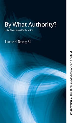 By What Authority?: Luke Gives Jesus Public Voice (Matrix: The Bible in Mediterranean Context)