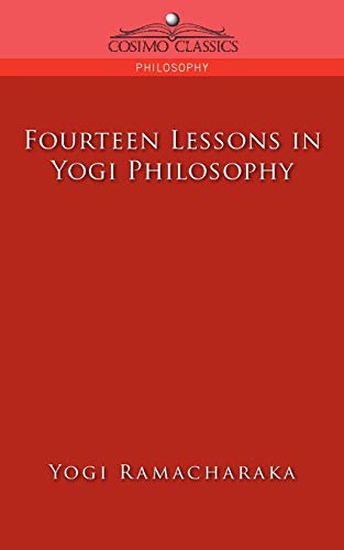 Fourteen Lessons in Yogi Philosophy (Cosimo Classics Philogophy)
