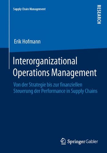 Interorganizational Operations Management: Von Der Strategie Bis Zur Finanziellen Steuerung Der Performance in Supply Chains (German Edition) (Supply Chain Management)