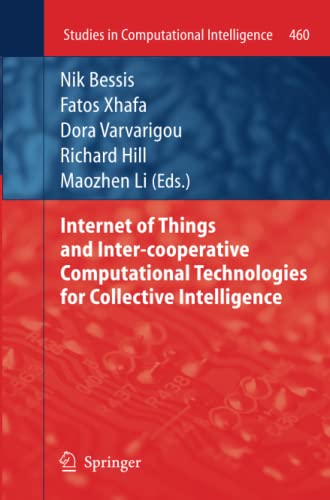 Internet of Things and Inter-cooperative Computational Technologies for Collective Intelligence (Studies in Computational Intelligence, Band 460)