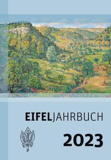 Eifeljahrbuch 2023: Heimatjahrbuch des Eifelvereins