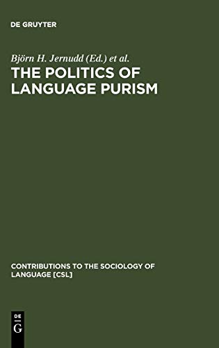 The Politics of Language Purism (Contributions to the Sociology of Language [CSL], 54, Band 54)