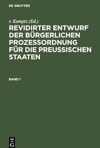 Revidirter Entwurf der bürgerlichen Prozeßordnung für die Preussischen Staaten. Band 1