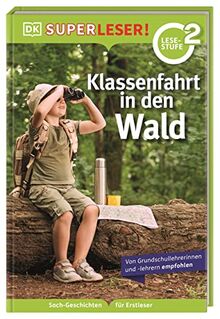 SUPERLESER! Klassenfahrt in den Wald: 2. Lesestufe, Sach-Geschichten für Erstleser. Für Kinder ab der 1./2. Klasse