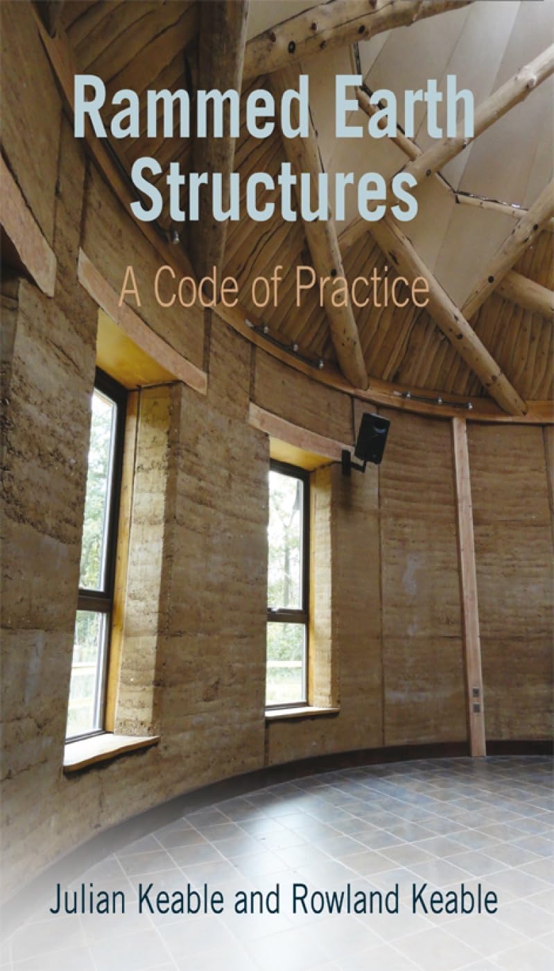 Julian Keable Rammed Earth Structures, A Code Of Practice