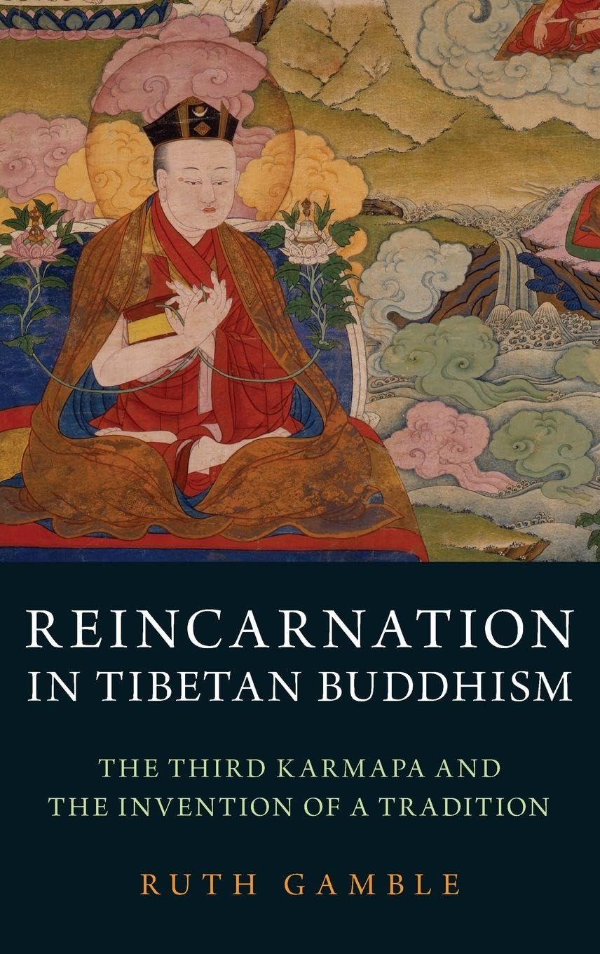 Reincarnation in Tibetan Buddhism: The Third Karmapa and the Invention of a Tradition