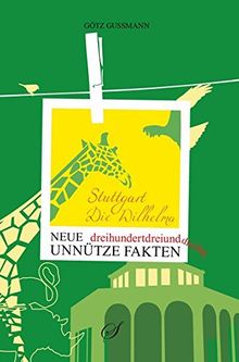 Stuttgart - Die Wilhelma: 333 unnütze Fakten