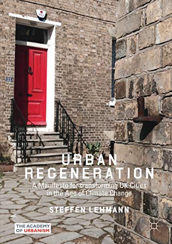Steffen Lehmann Urban Regeneration, A Manifesto For Transforming Uk Cities In The Age Of Climate Change