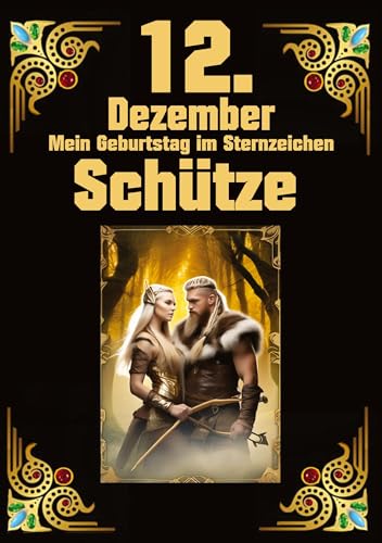 12.Dezember, mein Geburtstag: Geboren im Zeichen des Schützen. Meine Eigenschaften und Charakterzüge, meine Stärken und Schwächen, meine Geburtstagsbegleiter und historische Ereignisse