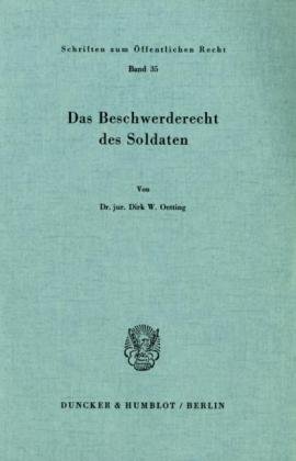 Das Beschwerderecht des Soldaten. (Schriften Zum Offentlichen Recht, 35)