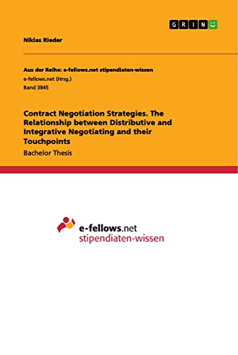 Contract Negotiation Strategies. The Relationship between Distributive and Integrative Negotiating and their Touchpoints