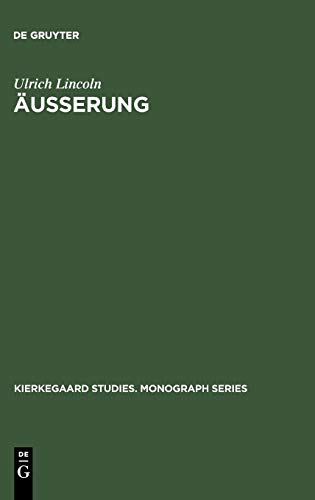 aeusserung. Studien zum Handlungsbegriff in Søren Kierkegaards Die Taten der Liebe (Kierkegaard Studies. Monograph Series, 4, Band 4)