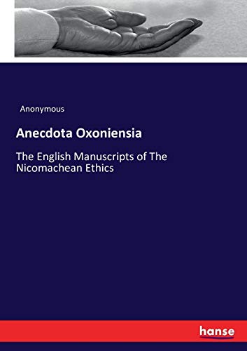 Anecdota Oxoniensia: The English Manuscripts of The Nicomachean Ethics