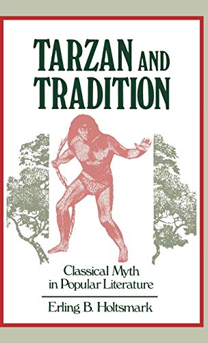 Tarzan and Tradition: Classical Myth in Popular Literature (Contributions to the Study of Popular Culture, Band 1)