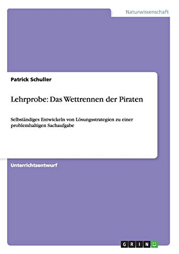 Lehrprobe: Das Wettrennen der Piraten: Selbständiges Entwickeln von Lösungsstrategien zu einer problemhaltigen Sachaufgabe