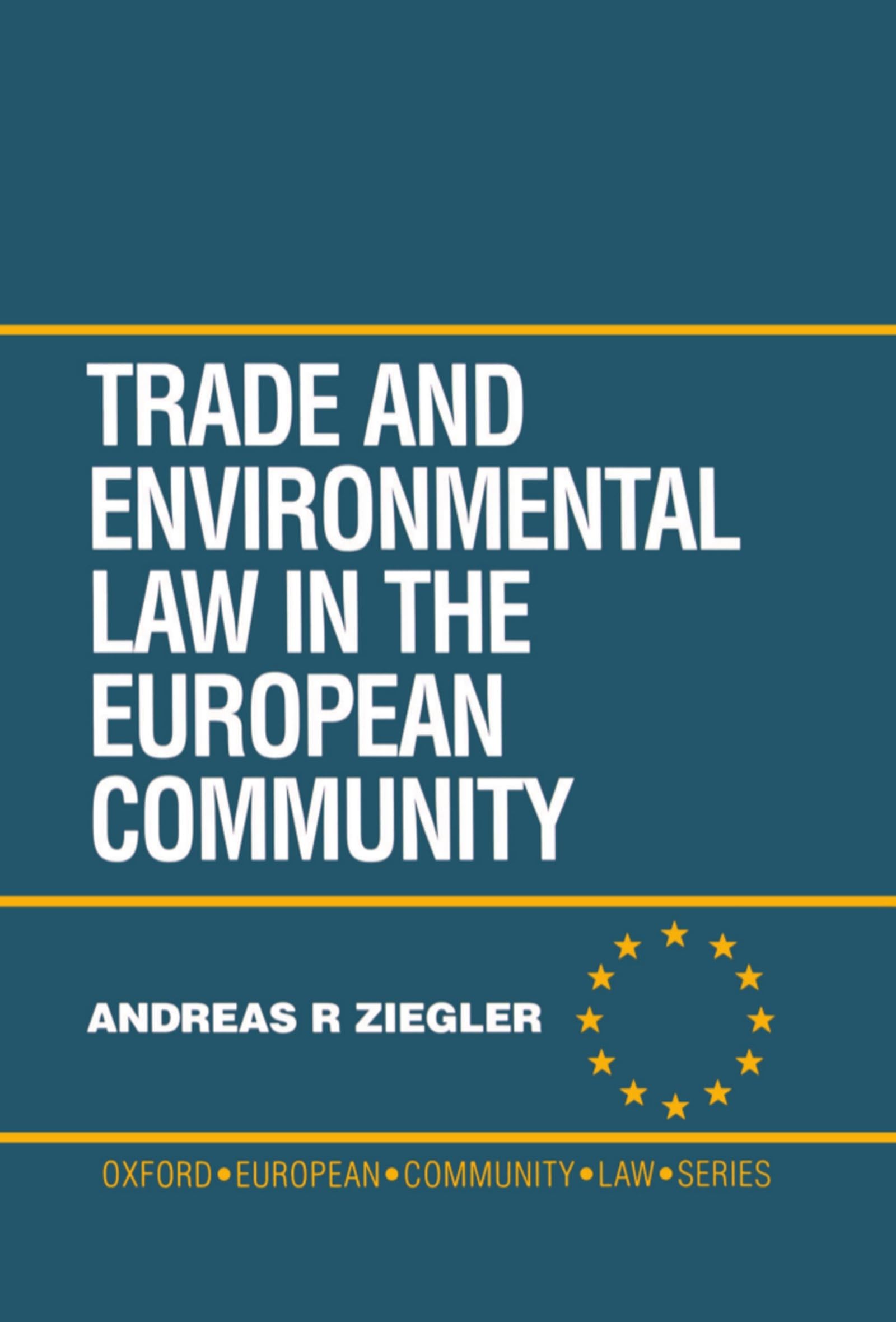 Trade and Environmental Law in the European Community (Oxford European Community Law Series)