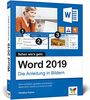 Word 2019: Die Anleitung in Bildern. Komplett in Farbe. Ideal für alle Einsteiger, auch Senioren