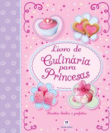 Livro de Culinária Para Princesas. Receitas Lindas e Perfeitas