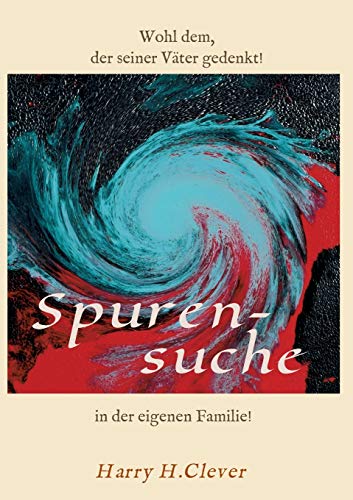 Spurensuche in der eigenen Familie ?: Wohl dem, der seiner Väter gern gedenkt! (Band 3)