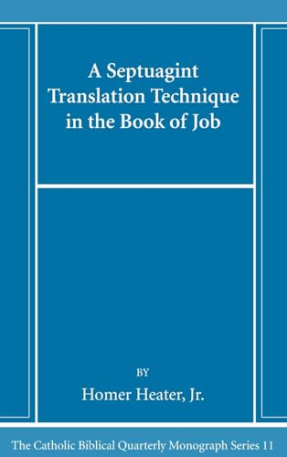 A Septuagint Translation Technique in the Book of Job (Catholic Biblical Quarterly Monograph)